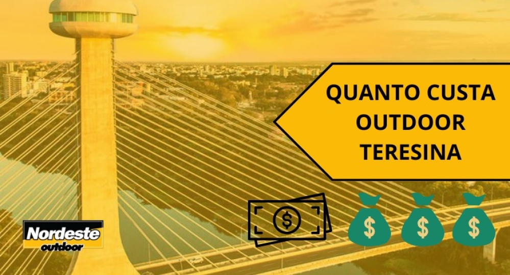 QUANTO CUSTA ANUNCIAR OUTDOOR EM TERESINA