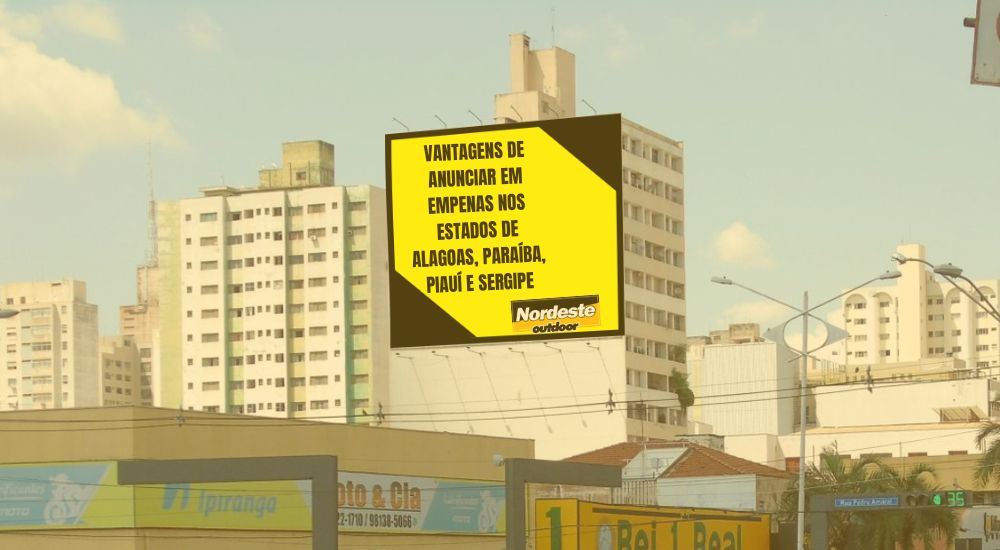  As Vantagens de Anunciar em Empena nos Estados de Alagoas, Paraíba, Piauí e Sergipe