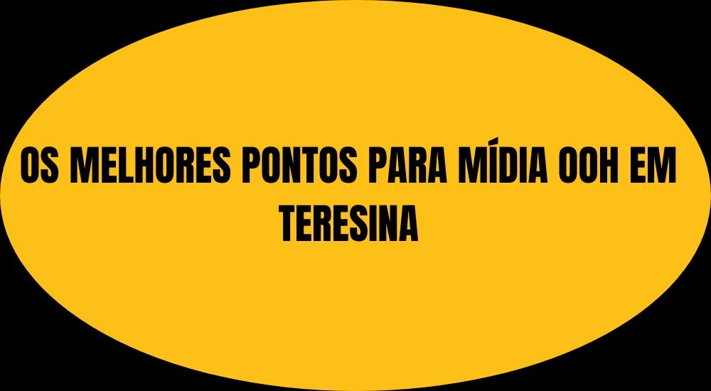 OS MELHORES PONTOS PARA MÍDIA OOH EM TERESINA