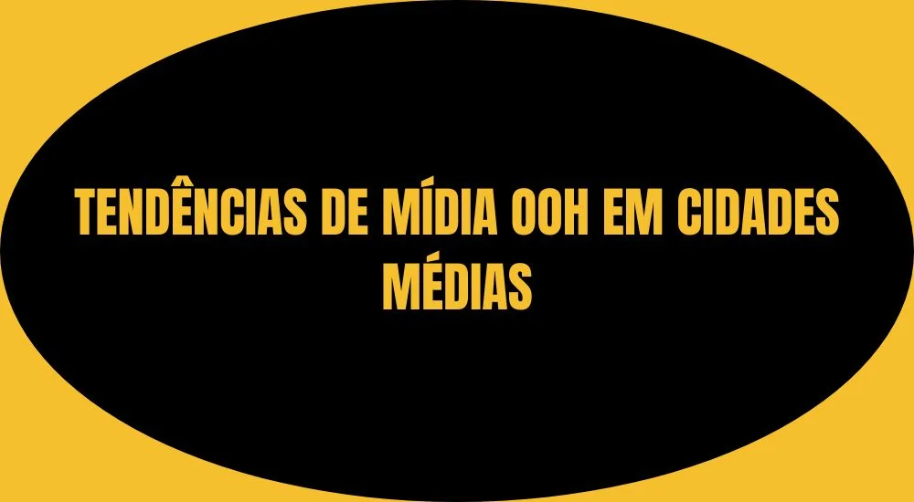 TENDÊNCIAS DE MÍDIA OOH EM CIDADES MÉDIAS