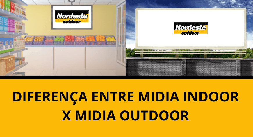 DIFERENÇA MIDIA INDOOR E MIDIA OUTDOOR