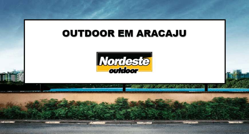 POR QUE ANUNCIAR OUTDOOR EM ARACAJU?