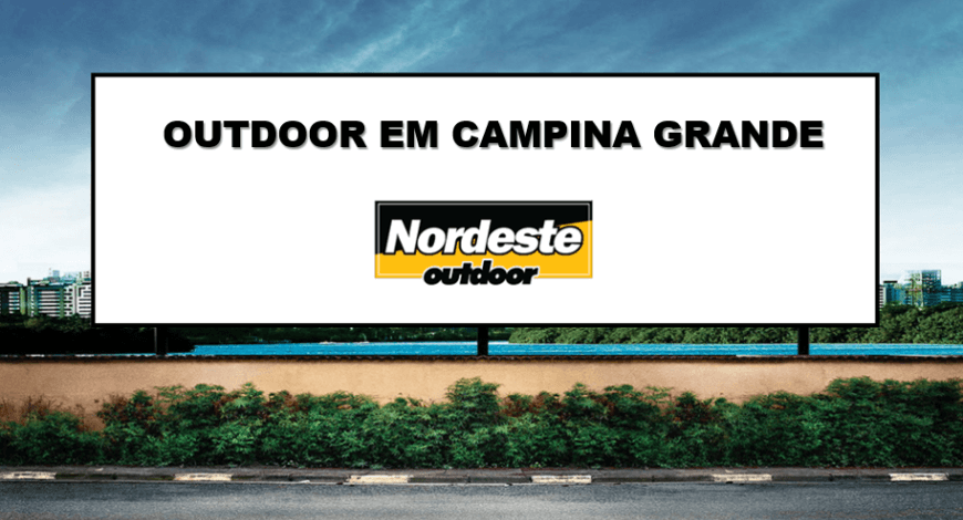 POR QUE ANUNCIAR OUTDOOR EM CAMPINA GRANDE?