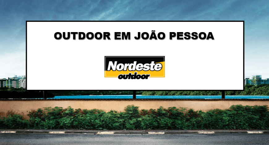 POR QUE ANUNCIAR OUTDOOR EM JOÃO PESSOA?