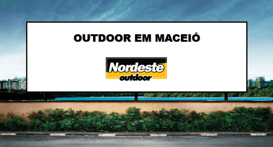 POR QUE ANUNCIAR OUTDOOR EM MACEIÓ?