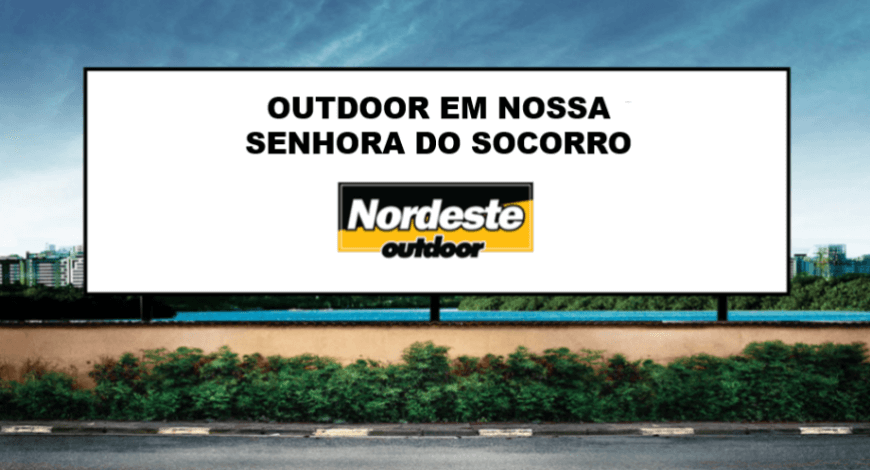 ANUNCIAR OUTDOOR EM NOSSA SENHORA DO SOCORRO