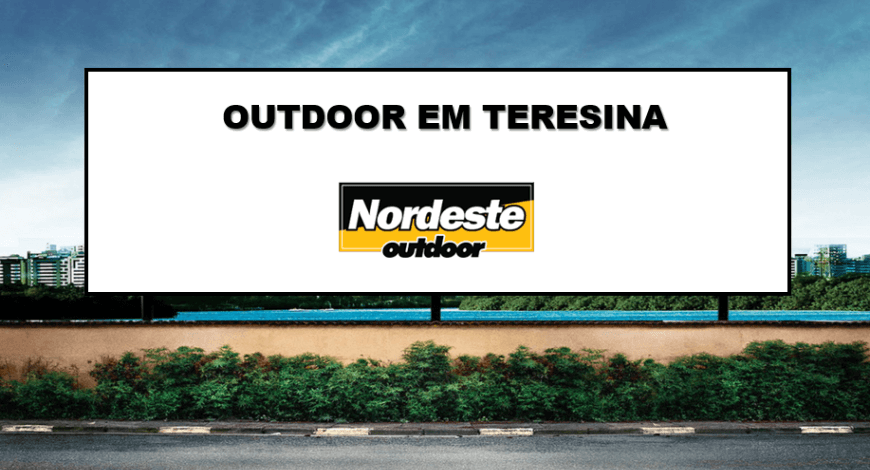 POR QUE ANUNCIAR OUTDOOR EM TERESINA?