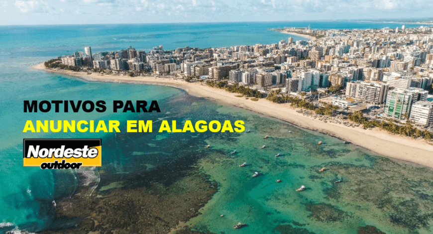 RAZÕES PARA ANUNCIAR EM ALAGOAS