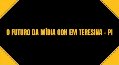 Ponto nº O FUTURO DA MÍDIA OOH EM TERESINA - PI