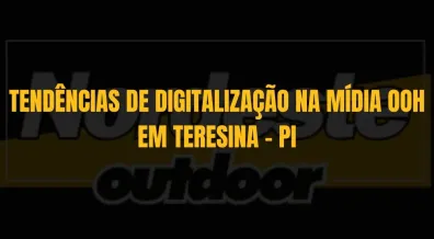 Ponto nº TENDÊNCIAS DE DIGITALIZAÇÃO NA MÍDIA OOH EM TERESINA - PI