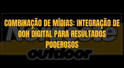 Ponto nº COMBINAÇÃO DE MÍDIAS: INTEGRAÇÃO DE OOH DIGITAL PARA RESULTADOS PODEROSOS