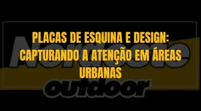 Ponto nº PLACAS DE ESQUINA E DESIGN: CAPTURANDO A ATENÇÃO EM ÁREAS URBANAS